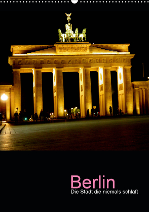 Berlin – die Stadt die niemals schläft (Wandkalender 2020 DIN A2 hoch) von Baumgartner,  Katja