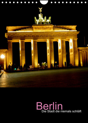 Berlin – die Stadt die niemals schläft (Wandkalender 2023 DIN A4 hoch) von Baumgartner,  Katja