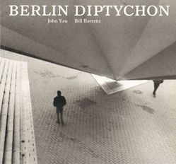 Berlin Diptychon von Barette,  Bill, Gardiner-Wittgenstein,  Sylvia, Sartorius,  Joachim, Yau,  John