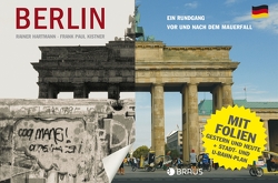 Berlin. Ein Rundgang vor und nach dem Mauerfall von Hartmann,  Rainer, Kistner,  Frank Paul