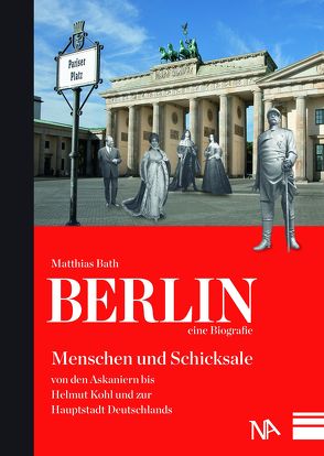 Berlin – eine Biografie von Bath,  Matthias