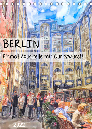 Berlin – Einmal Aquarelle mit Currywurst! (Tischkalender 2022 DIN A5 hoch) von Frost,  Anja