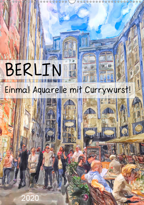 Berlin – Einmal Aquarelle mit Currywurst! (Wandkalender 2020 DIN A2 hoch) von Frost,  Anja