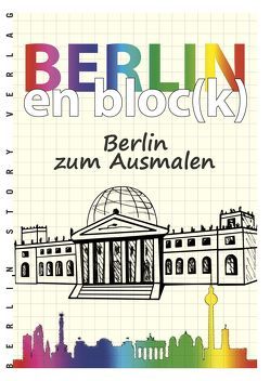 Berlin en bloc(k) – Berlin zum Ausmalen von Bösch,  Norman