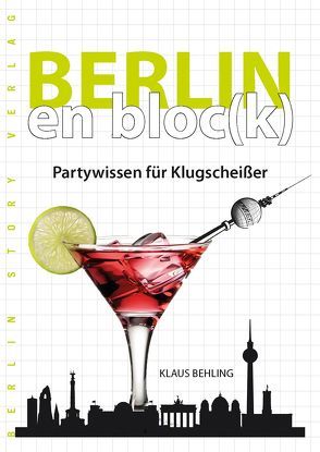 Berlin en bloc(k) – Partywissen für Klugscheißer von Behling,  Klaus, Bösch,  Norman