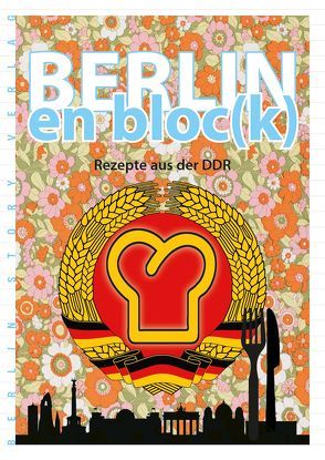 Berlin en bloc(k) – Rezepte aus der DDR von Bösch,  Norman