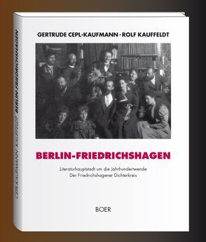 Berlin-Friedrichshagen, Literaturhauptstadt um die Jahrhundertwende von Cepl-Kaufmann,  Gertrude, Kauffeldt,  Rolf