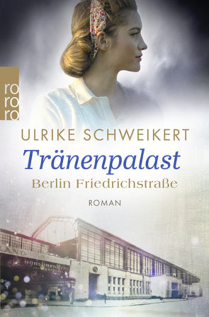 Berlin Friedrichstraße: Tränenpalast von Schweikert,  Ulrike