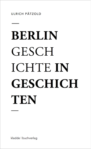 Berlin – Geschichte in Geschichten von Paetzold,  Ulrich
