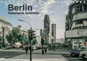 Berlin – Historische Ansichten (Tischkalender 2018 DIN A5 quer) von Schulz-Dostal,  Michael
