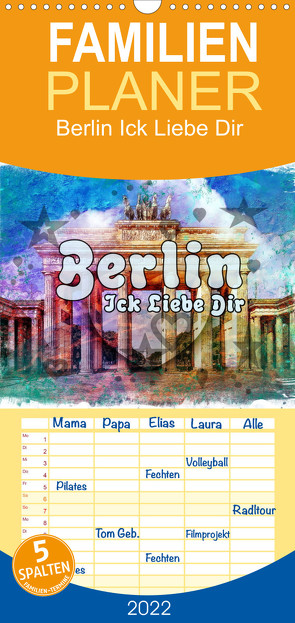 Familienplaner Berlin Ick Liebe Dir (Wandkalender 2022 , 21 cm x 45 cm, hoch) von Bielow,  Nico