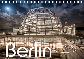 Berlin – im Fokus (Tischkalender 2019 DIN A5 quer) von Schöb,  Monika