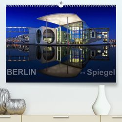 Berlin im Spiegel (Premium, hochwertiger DIN A2 Wandkalender 2022, Kunstdruck in Hochglanz) von Herrmann - www.fhmedien.de,  Frank