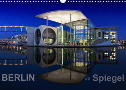 Berlin im Spiegel (Wandkalender 2022 DIN A3 quer) von Herrmann - www.fhmedien.de,  Frank