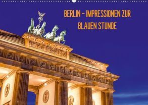 BERLIN – IMPRESSIONEN ZUR BLAUEN STUNDE (Wandkalender 2018 DIN A2 quer) von Claude Castor I 030mm-photography,  Jean