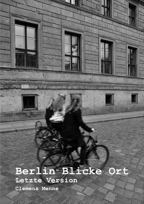 Berlin in Bildern / Berlin Blicke Ort Letzte Version von Menne,  Clemens