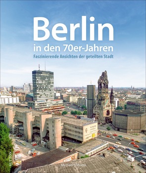 Berlin in den 70er-Jahren von Sobotta,  Michael