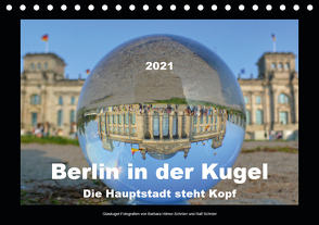 Berlin in der Kugel – Die Hauptstadt steht Kopf (Tischkalender 2021 DIN A5 quer) von Hilmer-Schröer und Ralf Schröer,  Barbara