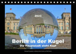Berlin in der Kugel – Die Hauptstadt steht Kopf (Tischkalender 2023 DIN A5 quer) von Hilmer-Schröer und Ralf Schröer,  Barbara