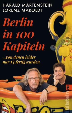 Berlin in hundert Kapiteln, von denen leider nur dreizehn fertig wurden von Maroldt,  Lorenz, Martenstein,  Harald