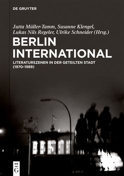 Berlin International von Klengel,  Susanne, Müller-Tamm,  Jutta, Regeler,  Lukas Nils, Schneider,  Ulrike