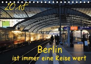 Berlin ist immer eine Reise Wert (Tischkalender 2018 DIN A5 quer) von Drews,  Marianne