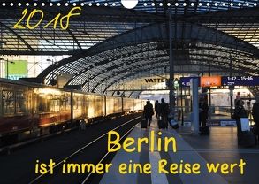 Berlin ist immer eine Reise Wert (Wandkalender 2018 DIN A4 quer) von Drews,  Marianne