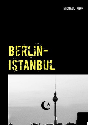Berlin-Istanbul von Knox,  Michael