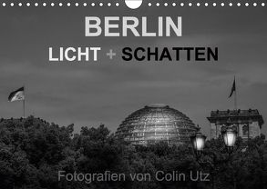 Berlin – Licht und Schatten (Wandkalender 2018 DIN A4 quer) von Utz,  Colin