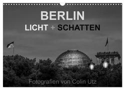 Berlin – Licht und Schatten (Wandkalender 2024 DIN A3 quer), CALVENDO Monatskalender von Utz,  Colin