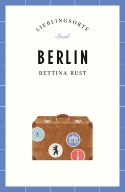 Berlin – Lieblingsorte von Rust,  Bettina