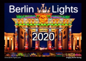 Berlin Lights Kalender 2020 – Eine Hauptstadt im farbigen Lichtermeer von Verworner,  Enrico, Walter,  Lasse