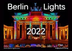 Berlin Lights Kalender 2022 – Eine Hauptstadt im farbigen Lichtermeer von Verworner,  Enrico, Walter,  Lasse