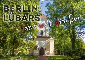 BERLIN LÜBARS janz weit draußen (Wandkalender 2018 DIN A2 quer) von Viola,  Melanie