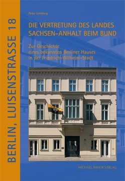 Berlin, Luisenstrasse Nr. 18. Die Vertretung des Landes Sachsen-Anhalt beim Bund von Lemburg,  Peter