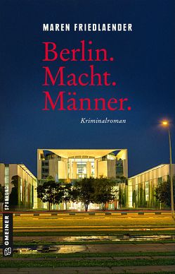 Berlin.Macht.Männer. von Friedlaender,  Maren