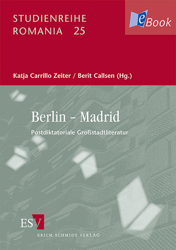 Berlin – Madrid. Postdiktatoriale Großstadtliteratur von Callsen,  Berit, Carrillo Zeiter,  Katja, Collado Seidel,  Carlos, Gómez-Montero,  Javier, Hille,  Almut, Ingenschay,  Dieter, Jürgensen,  Christoph, López Vilar,  Marta, Rodriguez,  Béatrice, Stemmler,  Susanne, Wehdeking,  Volker