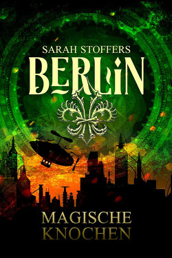 Berlin: Magische Knochen (Band 2) von Stoffers,  Sarah