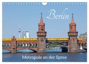Berlin – Metropole an der Spree (Wandkalender 2024 DIN A4 quer), CALVENDO Monatskalender von Kuttig,  Siegfried