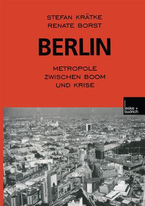 Berlin: Metropole zwischen Boom und Krise von Borst,  Renate, Krätke,  Stefan