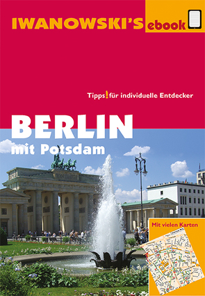 Berlin mit Potsdam – Reiseführer von Iwanowski von Dallmann,  Markus