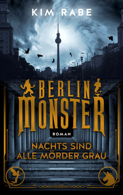 Berlin Monster – Nachts sind alle Mörder grau von Rabe,  Kim