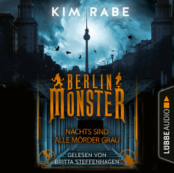 Berlin Monster – Nachts sind alle Mörder grau von Rabe,  Kim, Steffenhagen,  Britta