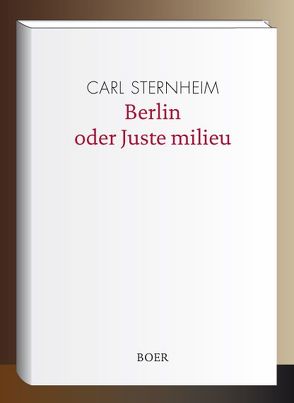 Berlin oder Juste milieu von Sternheim,  Carl