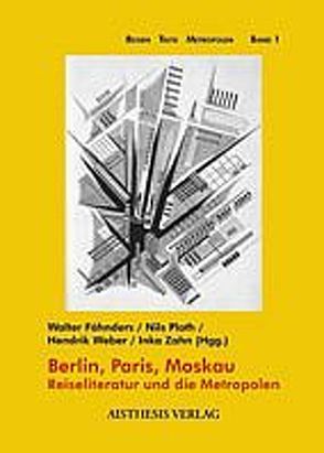 Berlin, Paris, Moskau von Asholt,  Wolfgang, Fähnders,  Walter, Heecke,  Matthias, Herlinghaus,  Hermann, Heymel,  Charlotte, Kaiser,  Gerhard R, Kissel,  Wolfgang S, Plath,  Nils, Ponomarev,  Evgenij R, Ryklin,  Mikhail, Streim,  Gregor, Time,  Galina A, Weber,  Hendrik, Zahn,  Inka