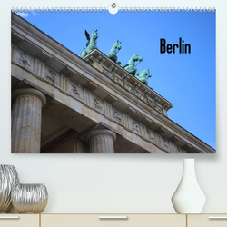 Berlin (Premium, hochwertiger DIN A2 Wandkalender 2023, Kunstdruck in Hochglanz) von Geiling,  Wibke