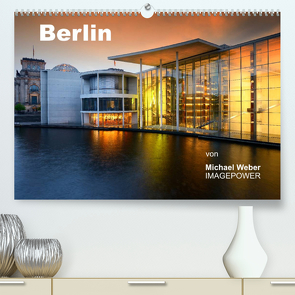 Berlin (Premium, hochwertiger DIN A2 Wandkalender 2023, Kunstdruck in Hochglanz) von Weber,  Michael