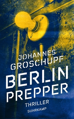 Berlin Prepper von Groschupf,  Johannes, Wörtche,  Thomas