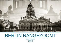 Berlin rangezoomt (Wandkalender 2019 DIN A2 quer) von Wunderlich,  Ronny