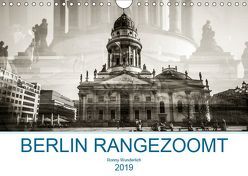 Berlin rangezoomt (Wandkalender 2019 DIN A4 quer) von Wunderlich,  Ronny